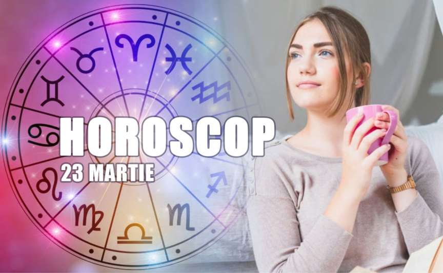 Horoscop 23 martie 2026: previziuni astrologice și sfaturi pentru toate zodiile