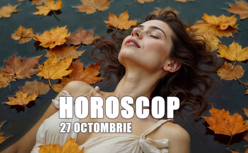 Horoscop pentru 27 octombrie 2026: comunicare, sensibilitate emoțională și decizii prudente